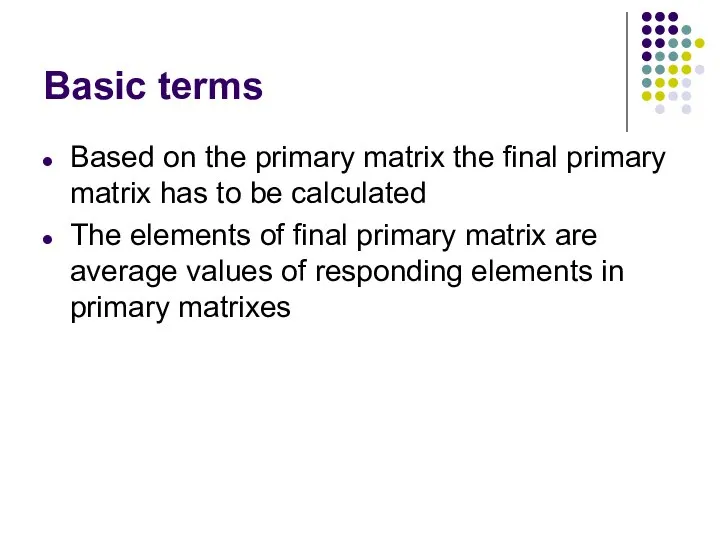 Basic terms Based on the primary matrix the final primary matrix has