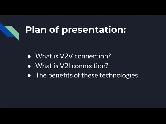 Plan of presentation: What is V2V connection? What is V2I connection? The benefits of these technologies