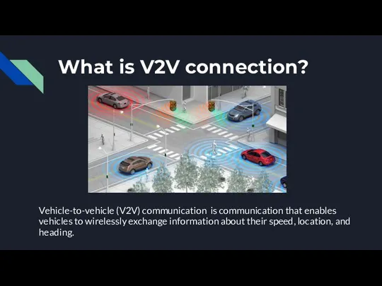 What is V2V connection? Vehicle-to-vehicle (V2V) communication is communication that enables vehicles