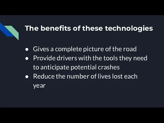 The benefits of these technologies Gives a complete picture of the road