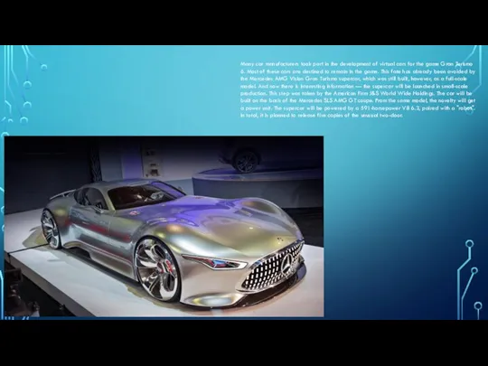 Many car manufacturers took part in the development of virtual cars for
