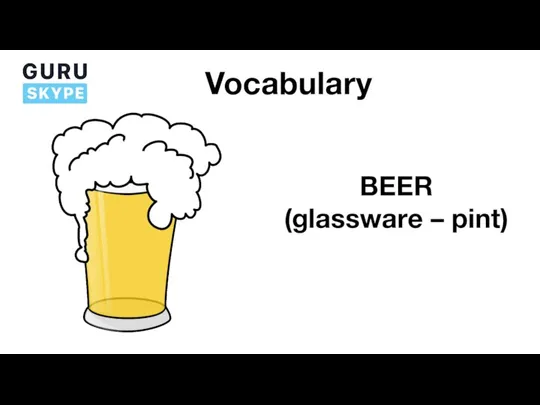 Vocabulary BEER (glassware – pint)