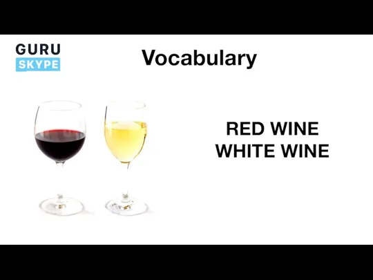 Vocabulary RED WINE WHITE WINE