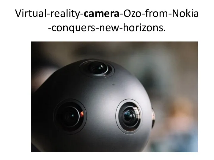 Virtual-reality-camera-Ozo-from-Nokia-conquers-new-horizons.