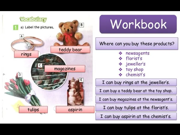 Workbook rings teddy bear magazines tulips aspirin Where can you buy these