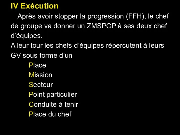 IV Exécution Après avoir stopper la progression (FFH), le chef de groupe