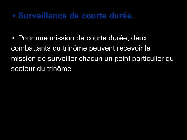 Surveillance de courte durée. Pour une mission de courte durée, deux combattants