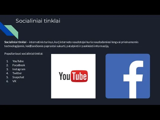 Socialiniai tinklai Socialiniai tinklai – internetinis turinys, kurį interneto naudotojai kuria naudodamiesi