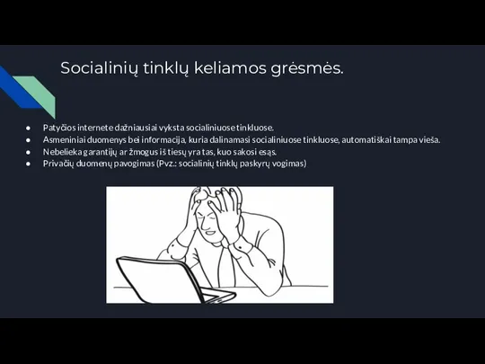 Socialinių tinklų keliamos grėsmės. Patyčios internete dažniausiai vyksta socialiniuose tinkluose. Asmeniniai duomenys