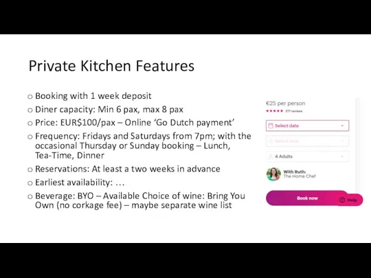 Private Kitchen Features Booking with 1 week deposit Diner capacity: Min 6