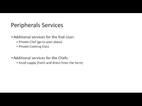 Peripherals Services Additional services for the End-User: Private Chef (go to your