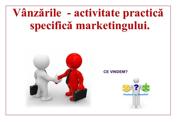 Vânzările - activitate practică specifică marketingului.