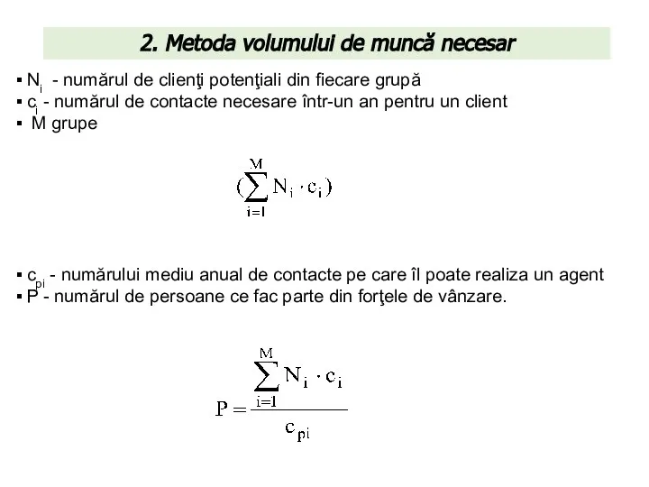 2. Metoda volumului de muncă necesar Ni - numărul de clienţi potenţiali