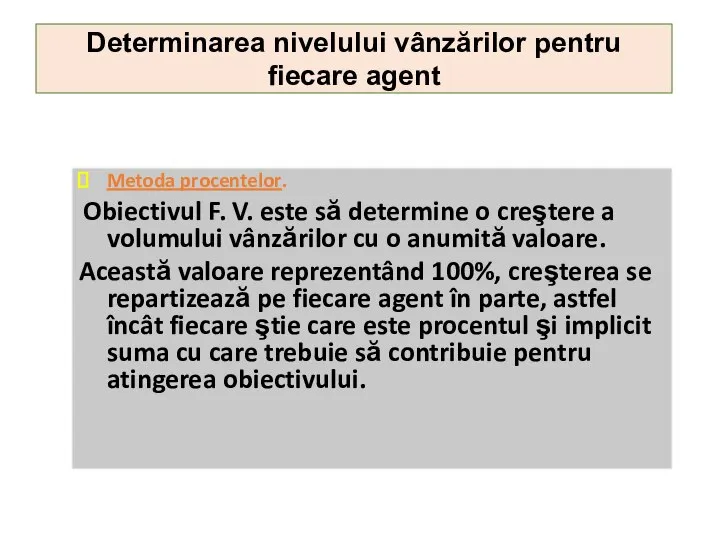 Metoda procentelor. Obiectivul F. V. este să determine o creştere a volumului