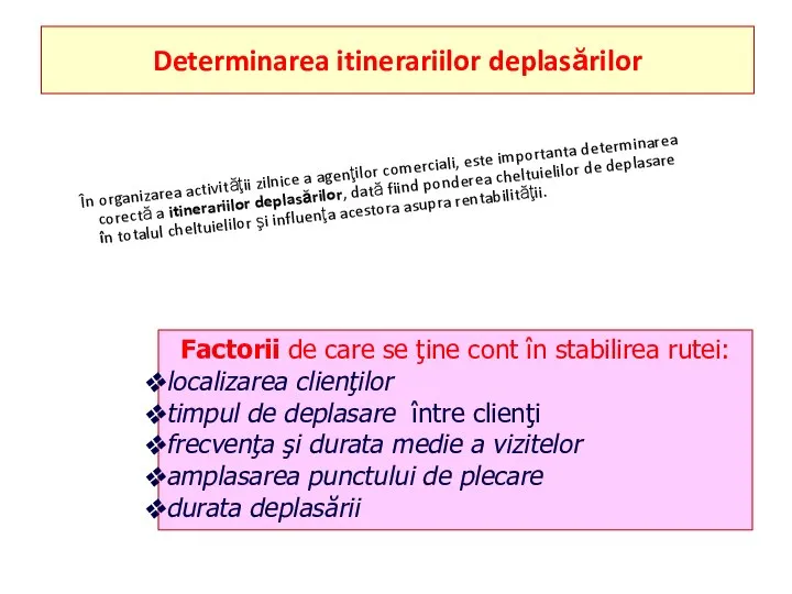 Determinarea itinerariilor deplasărilor În organizarea activităţii zilnice a agenţilor comerciali, este importanta