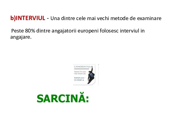 b)INTERVIUL - Una dintre cele mai vechi metode de examinare Peste 80%