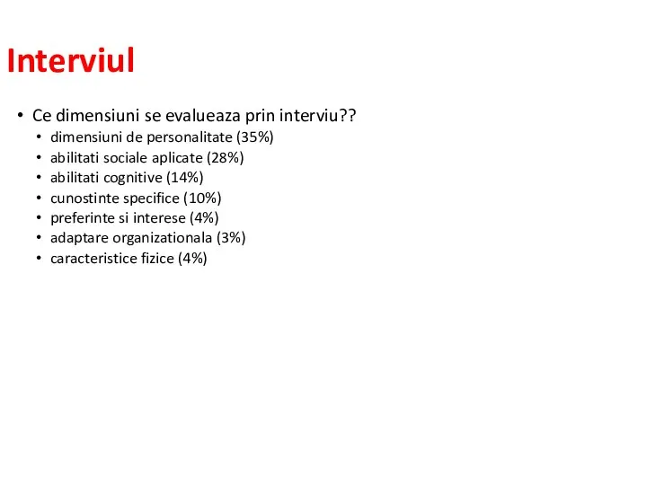 Ce dimensiuni se evalueaza prin interviu?? dimensiuni de personalitate (35%) abilitati sociale