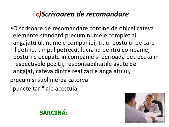 c)Scrisoarea de recomandare O scrisoare de recomandare contine de obicei cateva elemente