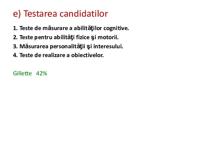 e) Testarea candidatilor 1. Teste de măsurare a abilităţilor cognitive. 2. Teste