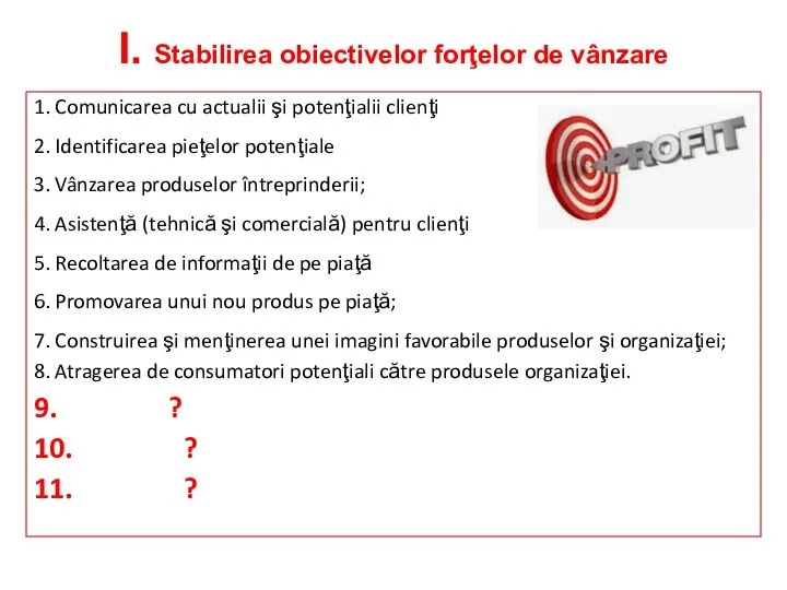 1. Comunicarea cu actualii şi potenţialii clienţi 2. Identificarea pieţelor potenţiale 3.