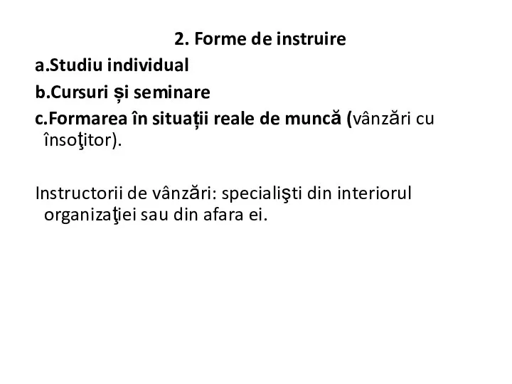 2. Forme de instruire a.Studiu individual b.Cursuri și seminare c.Formarea în situații