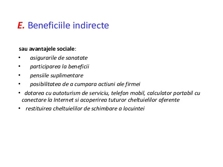 E. Beneficiile indirecte sau avantajele sociale: asigurarile de sanatate participarea la beneficii