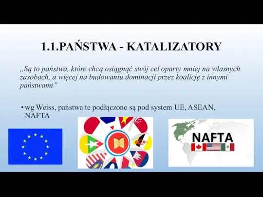 1.1.PAŃSTWA - KATALIZATORY „Są to państwa, które chcą osiągnąć swój cel oparty