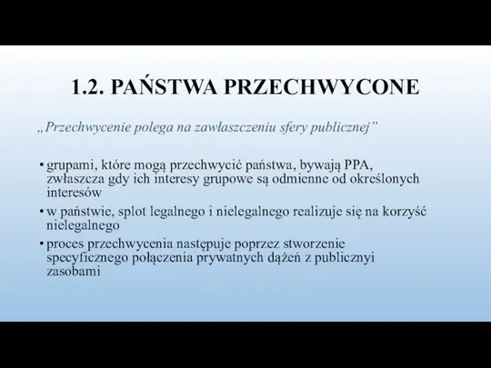 1.2. PAŃSTWA PRZECHWYCONE „Przechwycenie polega na zawłaszczeniu sfery publicznej” grupami, które mogą