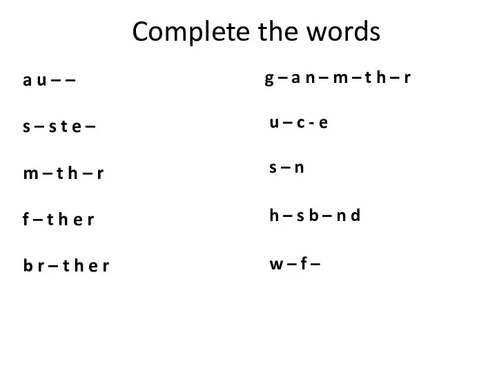 Complete the words a u – – s – s t e