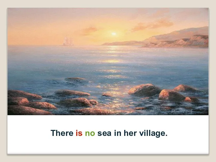 There is no sea in her village.