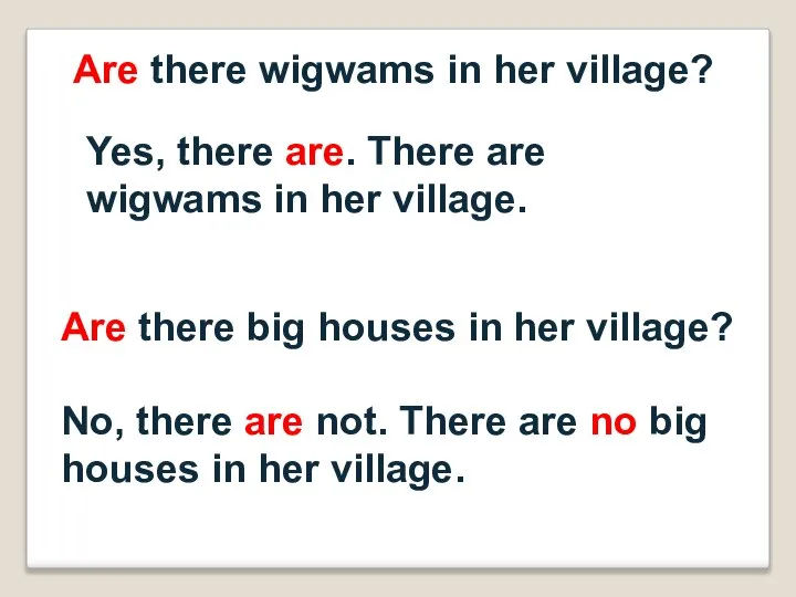 Are there wigwams in her village? Yes, there are. There are wigwams
