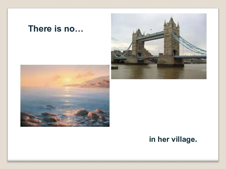There is no… in her village.