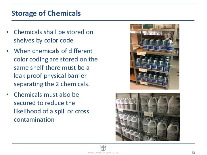 Storage of Chemicals Chemicals shall be stored on shelves by color code