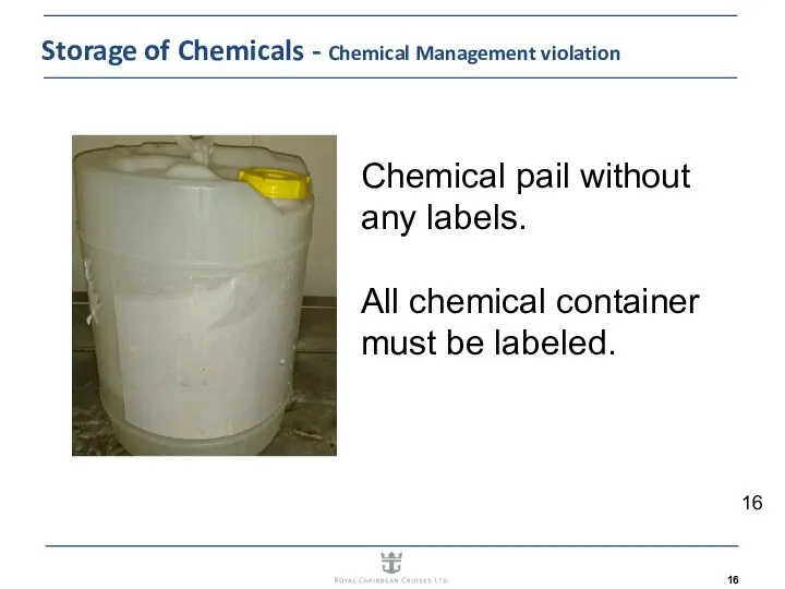 Storage of Chemicals - Chemical Management violation Chemical pail without any labels.