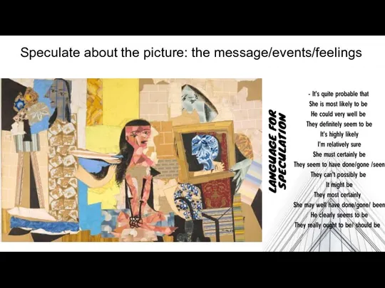 Speculate about the picture: the message/events/feelings