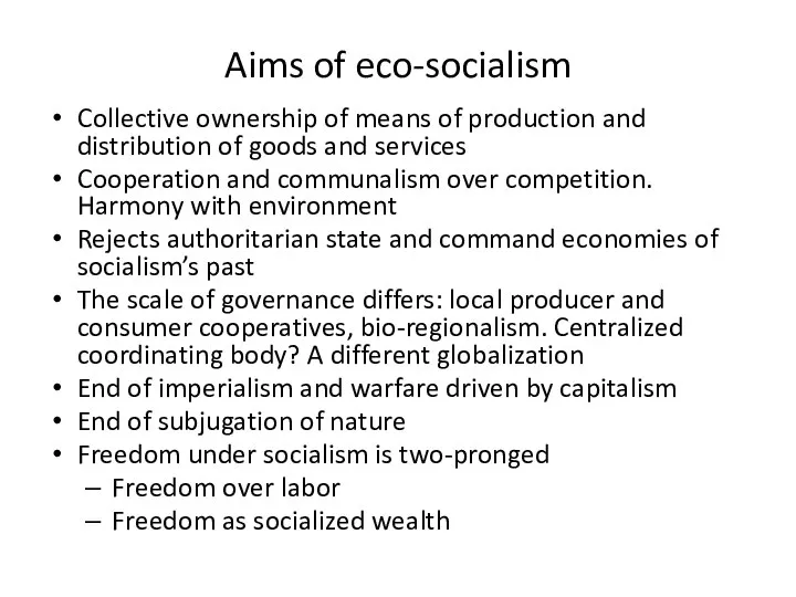 Aims of eco-socialism Collective ownership of means of production and distribution of