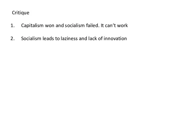 Critique Capitalism won and socialism failed. It can’t work Socialism leads to