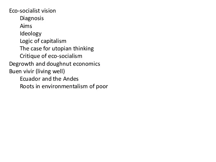 Eco-socialist vision Diagnosis Aims Ideology Logic of capitalism The case for utopian