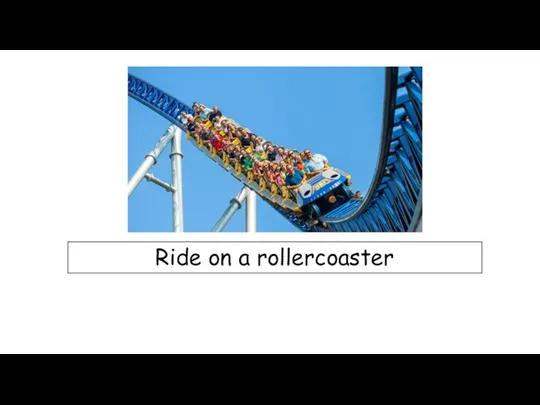 Ride on a rollercoaster