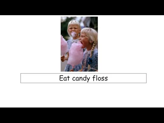 Eat candy floss