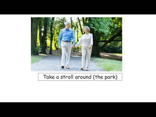 Take a stroll around (the park)