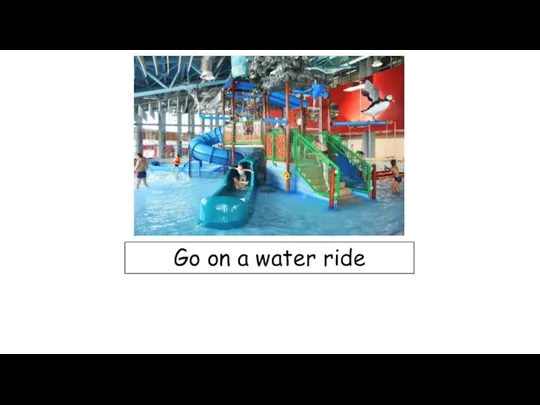 Go on a water ride