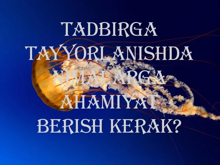 Tadbirga tayyorlanishda nimalarga ahamiyat berish kerak?