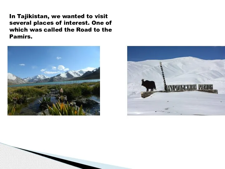 In Tajikistan, we wanted to visit several places of interest. One of