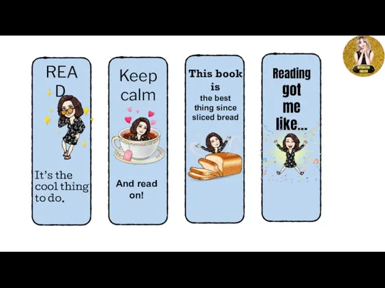 READ. It’s the cool thing to do. Keep calm And read on!