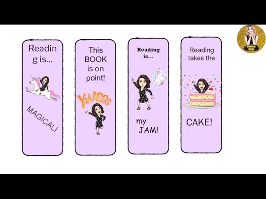 Reading is… MAGICAL! Reading is… Reading takes the my JAM! CAKE! This BOOK is on point!