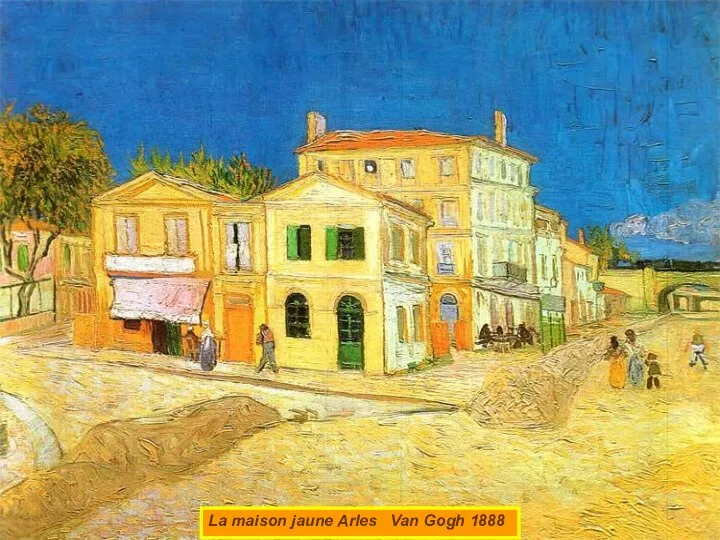 La maison jaune Arles Van Gogh 1888