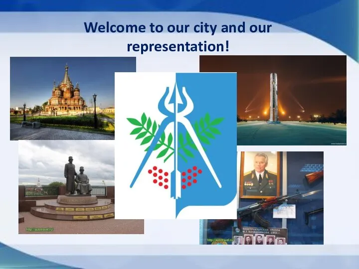 Welcome to our city and our representation!