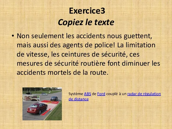 Exercice3 Copiez le texte Non seulement les accidents nous guettent, mais aussi
