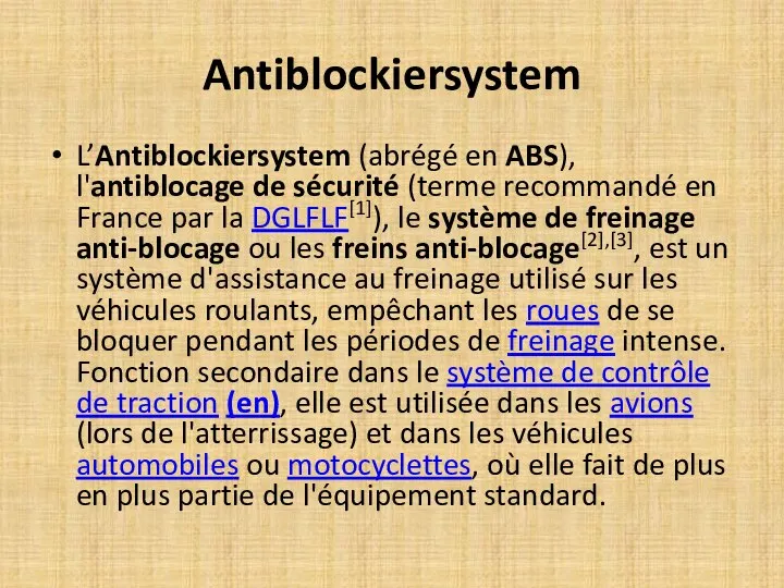 Antiblockiersystem L’Antiblockiersystem (abrégé en ABS), l'antiblocage de sécurité (terme recommandé en France